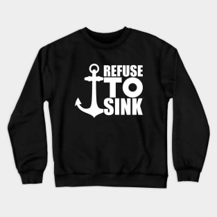 Anchor Motivational - Refuse to Sink w Crewneck Sweatshirt